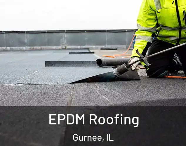  EPDM Roofing Gurnee, IL